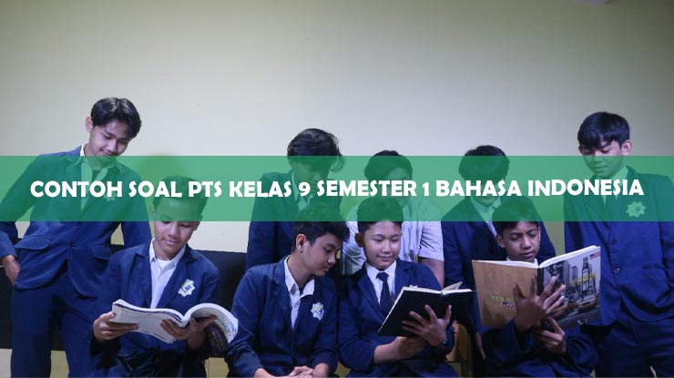 Contoh Soal PTS Kelas 9 Semester 1 Bahasa Indonesia