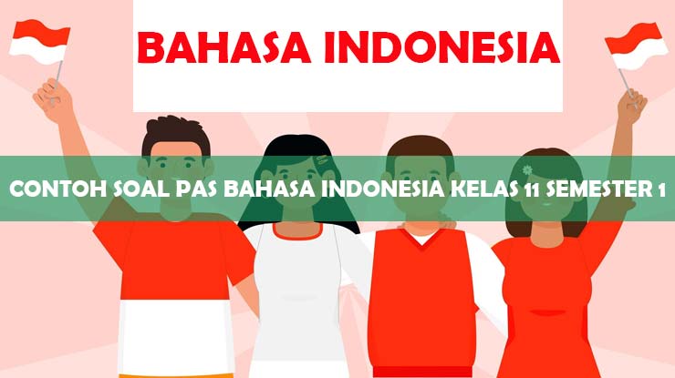 Contoh Soal PAS Bahasa Indonesia Kelas 11 Semester 1