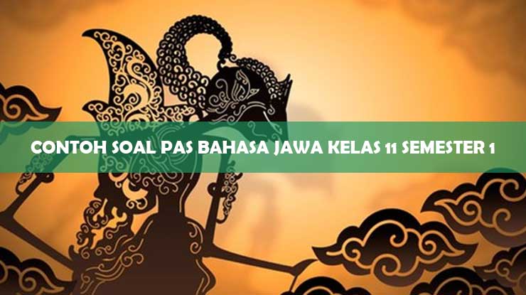 Contoh Soal PAS Bahasa Jawa Kelas 11 Semester 1