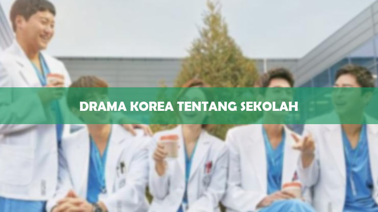 Drama Korea Tentang Sekolah