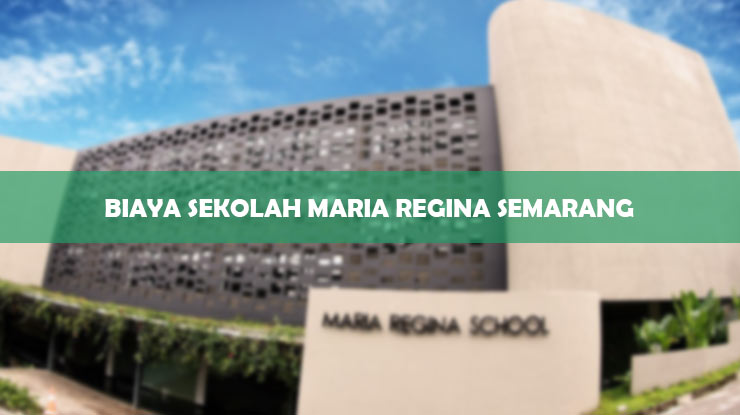 Biaya Sekolah Maria Regina Semarang