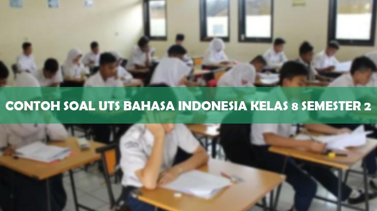 Contoh Soal UTS Bahasa Indonesia Kelas 8 Semester 2