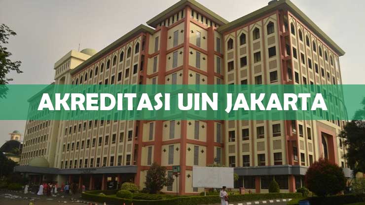 Akreditasi UIN Jakarta Kampus & Jurusan